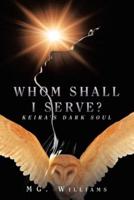 Whom Shall I Serve?: Keira's Dark Soul