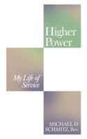 Higher Power: My Life of Service