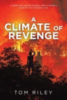 A Climate of Revenge: A Sarah and Janetm Mystery with a Writer's Guide for Our Climate Crisis