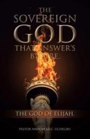 The Sovereign God That Answer's by Fire.