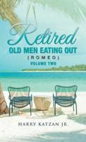 Retired Old Men Eating Out (Romeo) Volume Two