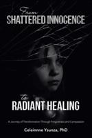 From Shattered Innocence to Radiant Healing