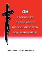 48 Prophecies of God About His Only Begotten Son, Jesus Christ