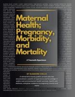 MATERNAL HEALTH; PREGNANCY, MORBIDITY, and MORTALITY