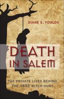 Death in Salem the Private Lives Behind the 1692 Witch Hunt
