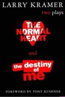 Normal Heart and the Destiny of Me: Two Plays