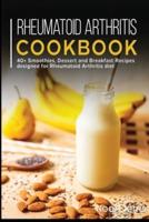 RHEUMATOID ARTHRITIS COOKBOOK:   40+ Smoothies, Dessert and Breakfast Recipes designed for Rheumatoid Arthritis diet