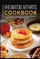 RHEUMATOID ARTHRITIS COOKBOOK: 40+ Pancakes, muffins and Cookies recipes designed for ADHD diet