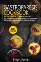GASTROPARESIS COOKBOOK: MEGA BUNDLE - 2 Manuscripts in 1 - 80+ Gastroparesis - friendly recipes to enjoy diet and live a healthy life