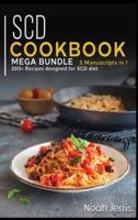 SCD COOKBOOK: MEGA BUNDLE - 5 Manuscripts in 1 - 200+ Recipes designed to treat SCD disease