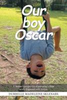 Our Boy Oscar: A Mother's Perspective of Parenting a Child Newly Diagnosed with Autism