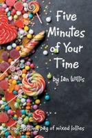 Five Minutes of Your Time: A One-Shilling Bag of Mixed Lollies