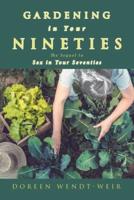 Gardening in Your Nineties: The Sequel to Sex in Your Seventies