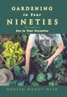 Gardening in Your Nineties: The Sequel to Sex in Your Seventies