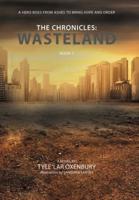 The Chronicles: Wasteland: A Hero Rises from Ashes to Bring Hope and Order