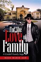 For the Love of Family: A Cordell Family Saga