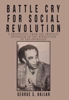 Battle Cry for Social Revolution: A Prospectus: from the Absolute Sovereign to the Revolution of the Oppressed