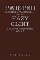 Twisted Slogging Apparitions... In the Hazy Glint Volume 1-3