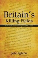 Britain's Killing Fields. Volume 1 Southern Nigeria 1900-1930