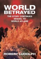 World Betrayed: The Story Continues Sequel to World Aflame