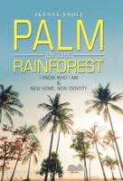 Palm of the Rainforest: I Know Who I Am  &  New Home, New Identity
