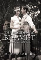 The Accidental Bigamist and Other Incredible Stories