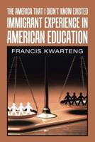 The America That I Didn't Know Existed: Immigrant Experience in American Education