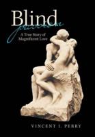 Blind Passion: A True Story of Magnificent Love
