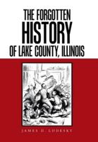 The Forgotten History of Lake County, Illinois