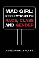 Mad Girl: Reflections  on Race, Class and Gender