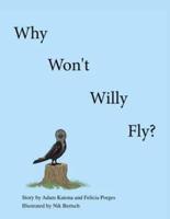 Why Won't Willy Fly?