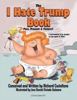The I Hate Trump Book: Past, Present & Future*