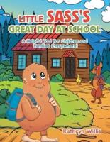 Little Sass's Great Day at School: A Helpful Tool for Children and Families Everywhere!