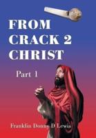 From Crack 2 Christ: Part 1