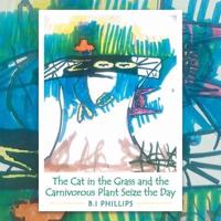 The Cat in the Grass and the Carnivorous Plant Seize the Day