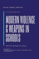 Modern Violence and Weapons in Schools: (Awareness of Dangers in Schools Lesson To: Students, Parent, School Owners, and the Government)