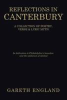 Reflections in Canterbury: A Collection of Poetry, Verse & Lyric Myth
