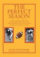 The Perfect Season: The Untold Story of Chaminade High School's First Undefeated and Untied Varsity Football Team