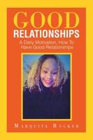 Good Relationships: A  Daily Motivation,  How to Have Good Relationships