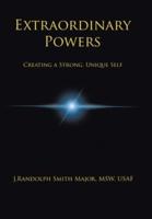 Extraordinary Powers: Creating a Strong Unique Self