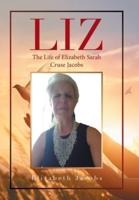 Liz: The Life of Elizabeth Sarah Cruse Jacobs