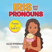Iris and Her Pronouns: Pronouns for Grades K-2
