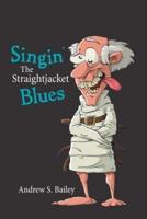 Singin' the Straightjacket Blues