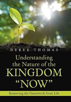 Understanding the Nature of the Kingdom "Now": Removing the Guesswork from Life