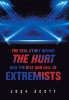 The Real Story Behind the Hurt and the Rise and Fall of Extremists