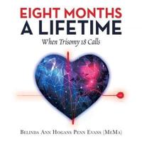 Eight Months a Lifetime: When Trisomy 18 Calls