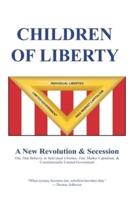 Children of Liberty: Revolution, Secession and a New Nation