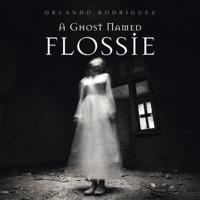 A Ghost Named Flossie