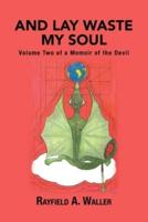 And Lay Waste My Soul: Volume Two of a Memoir of the Devil