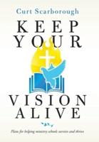 Keep Your Vision Alive: Plans for Helping Ministry Schools Survive and Thrive